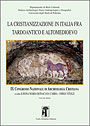 La cristianizzazione in Italia tra Tardoantico ed Altomedioevo